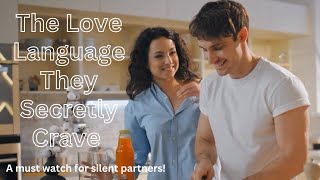 The Secret Love Language They Crave (Silent Partners Must Watch!)