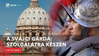 A Svájci Gárda: Szolgálatra készen - Vaticano