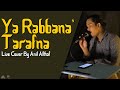 #10 Althaf - Ya Rabbana' Tarafna - Live Cover By Anil Althaf [MONODIE]