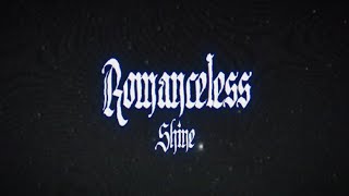 Romanceless - shine (Official lyrics video)