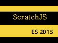 ES6 and Typescript Tutorial - 4 - ScratchJS