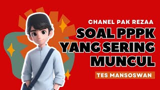 SOAL PPPK YANG SERING MUNCUL TES MANSOSWAN