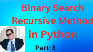 Binary Search in Python Recursive Method: Part-3|Binary Search Algorithm| Recursive Method in Python
