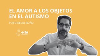 El amor a los objetos en el autismo.