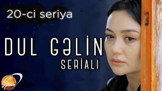 Dul Gəlin (20-ci seriya)