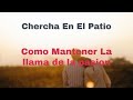 Chercha En El Patio: Como mantener la llama de la pasion.