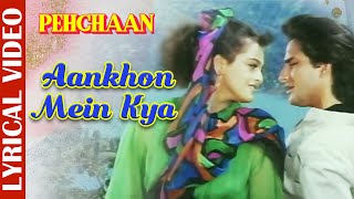 Aankhon Mein Kya - Lyrical | Pehchaan | Abhijeet & Kavita Krishnamurthy | Saif Ali Khan | 90's Songs
