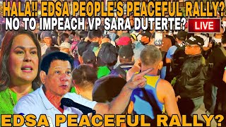 EDSA PEACEFUL RALLY NO TO IMPEACH VP SARA DUTERTE? TATAY DIGONG DARATING BA? ABANGAN?