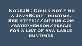 NodeJS : Could not find a JavaScript runtime. See https://github.com/sstephenson/execjs for a list o