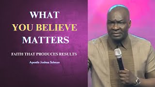 What you believe matters || Apostle Joshua Selman