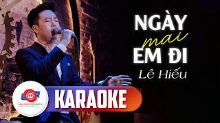 [ KARAOKE TONE NAM ] NGÀY MAI EM ĐI - LÊ HIẾU | Bản Phối Mới Live Band