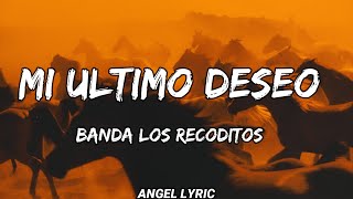 Banda Los Recoditos - Mi Ultimo Deseo [LETRAS]