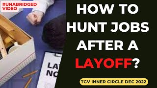 How to hunt jobs after a layoff | #TGV Inner Circle December meeting #unabridged video
