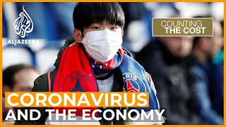 How the coronavirus outbreak is affecting the global economy | Counting the Cost