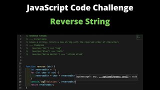 JavaScript Code Challenge Explained: Reverse String