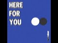 here for you