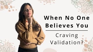 Still Craving Validation of Your Reality After Narcissistic Abuse? What If No One Believes You