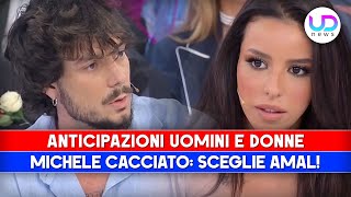 Anticipazioni Uomini e Donne: Michele Cacciato, Sceglie Amal!