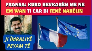 FRANSA: KURD ŞIRÎGÊN ME NE EM WAN BI TENÊ NAHÊLIN- JI ÎMRALIYÊ PEYAM TÊ