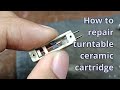 How to repair turntable ceramic cartridge || MONO CERAMIC CARTRIDGE