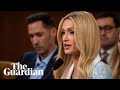 'Force-fed medications and sexually abused': Paris Hilton testifies before House committee
