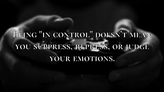 Regulating Your Own Emotions