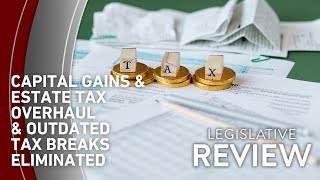 Capital Gains & Estate Tax Overhaul | Outdated Tax Breaks Eliminated