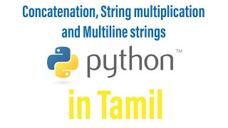 Concatenation, String multiplication and Multiline strings - Python tutorial in Tamil.