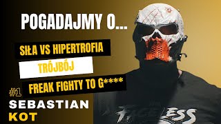 #1 Pogadajmy o: Siła, Hipertrofia, Trójbój, Strength Wars, Faceless, Freak Fighty, Doping - Seba Kot
