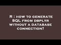 R : how to generate SQL from dbplyr without a database connection?
