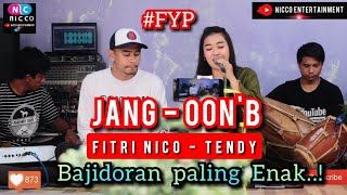 JANG - OON B | FITRI NICO Feat TENDY BAJIDORAN PALING ENAK @niccoentertainment
