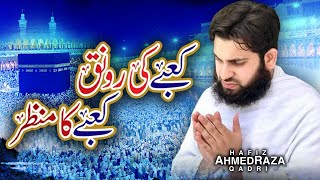 Official Video ||  Kabay Ki Ronaq | Kaabay ka Manzar || Ahmed Raza Qadri || Hajj Special Kallam