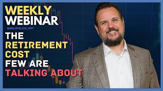 Weekly Webinar: The Retirement Cost Few Are Talking About [New 2026 Data]