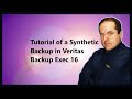 Tutorial of a Synthetic Backup in Veritas Backup Exec 16