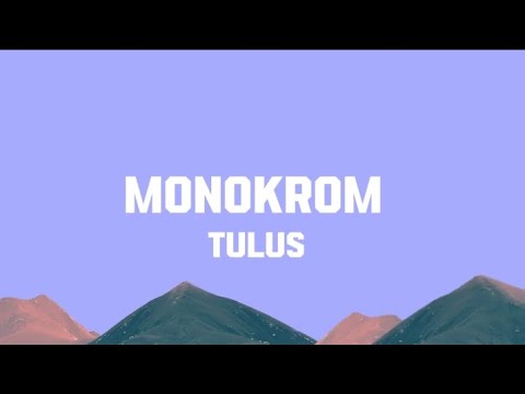 Tulus - Monokrom (Lyrics) - YouTube