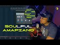 How To Make Soulful Amapiano In FL STUDIO | AMAPIANO TUTORIAL