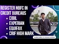 How to register NBFC in Credit Bureaus like CIBIL | Experian | Equifax | Crif High Mark ?