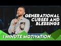 Generational Blessings and Curses | Minute Motivation