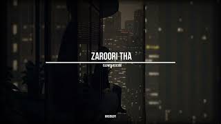 Zaroori Tha || (Slowed Reverb) - Song