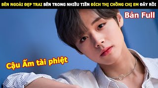 Bên ngoài đẹp trai bên trong nhiều tiền đích thị chồng chị em đây rồi | Review phim Hàn