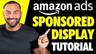 Amazon Ads Sponsored Display - Step-by-Step Tutorial