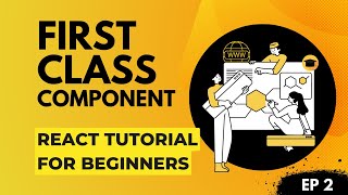 Ep.2 First Class Component | React Tutorial For Beginners
