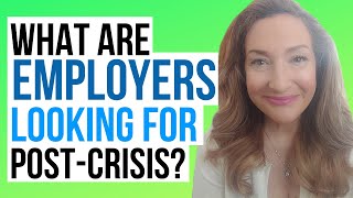 What Employers Will Be Looking For Post-Crisis