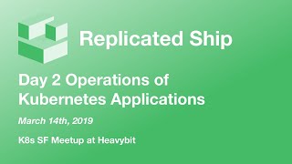 Day 2 Operations of Kubernetes Applications - K8s SF Meetup