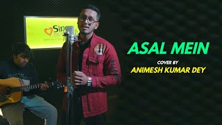 Asal Mein | cover by Animesh Kumar Dey | Sing Dil Se | Darshan Raval