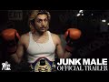 JUNK MALE | Official Trailer