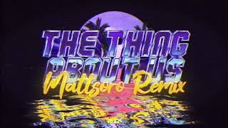 The Thing About Us - Mattsoro Remix