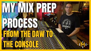 HOW I PREPARE A MIX SESSION | From the DAW to the Console