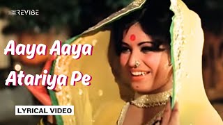 Aaya Aaya Atariya Pe (Lyric Video) | Lata Mangeshkar| Dharmendra, Asha Parekh | Mera Gaon Mera Desh