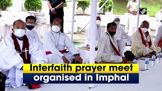 Interfaith prayer meet organised in Imphal